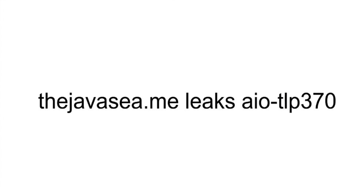 TheJavaSea.me Leaks AIO-TLP370: What People Should Know