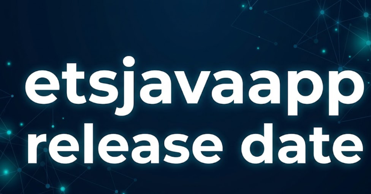 ETSJavaApp Release Date: What We Know So Far