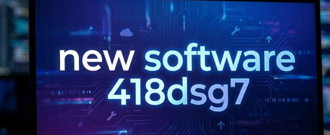 New Software 418dsg7: Features, Bugs & Python Issues Explained