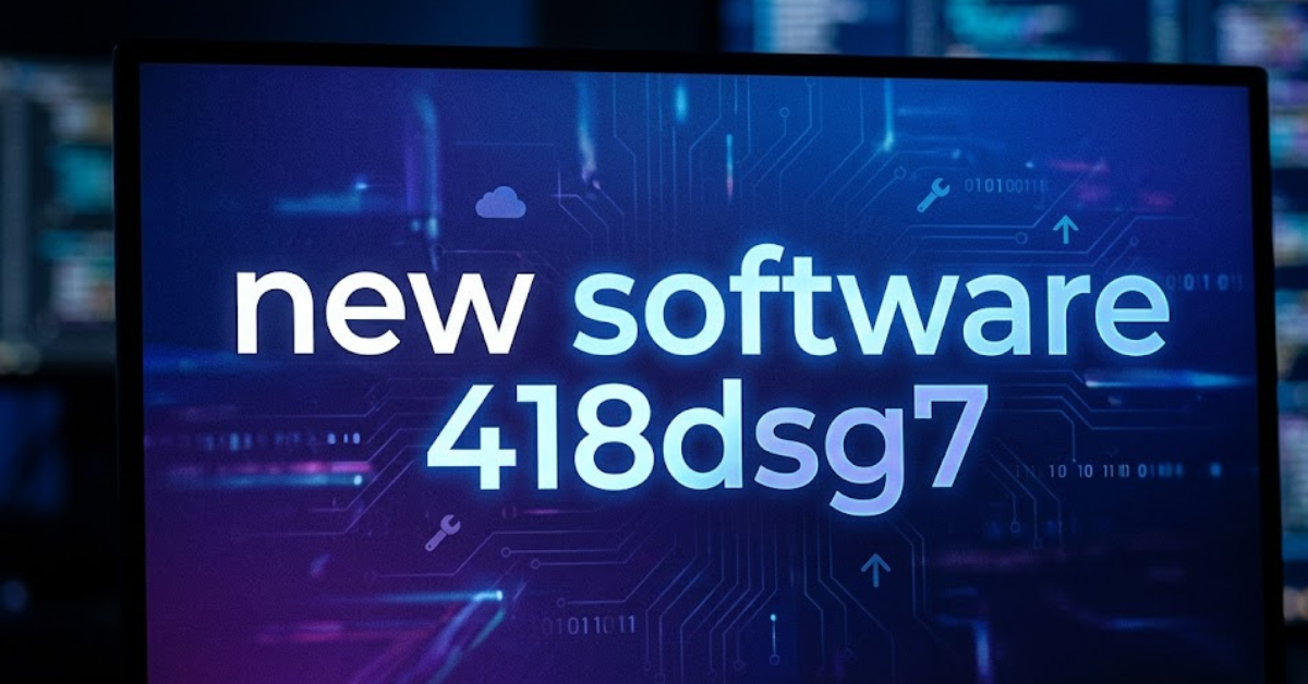 New Software 418dsg7: Features, Bugs & Python Issues Explained