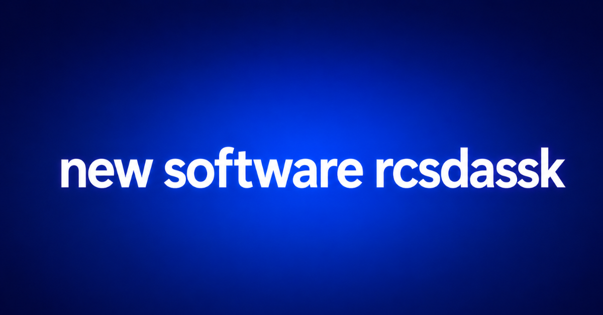 New Software RCSDASSK: Complete Guide, Errors & Fixes
